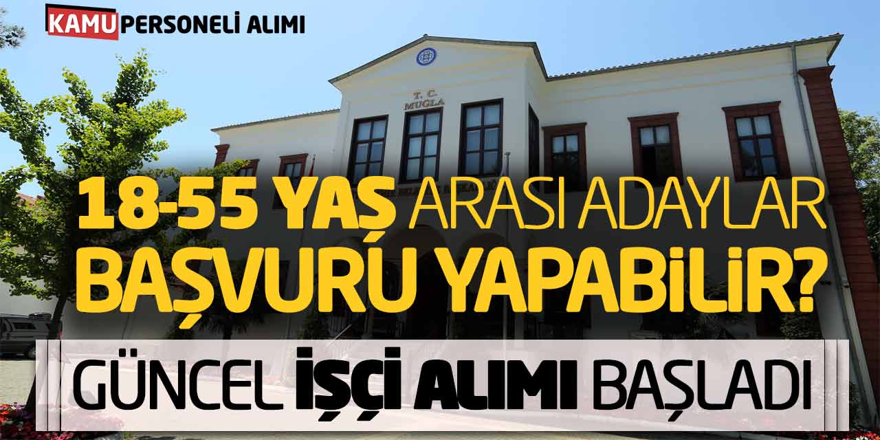 18 55 Yaş Arası Adaylar Başvuru Yapabilir Güncel İşçi Alımı Başladı