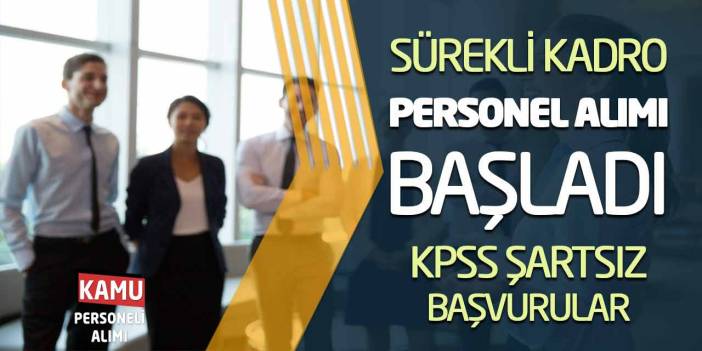 Sürekli Kadro İşçi Personel Alımı Başladı KPSS Şartsız Başvurular