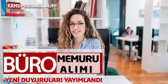 Büro Memuru Alımı ve Beden İşçisi Pozisyonları Yeni Duyuru