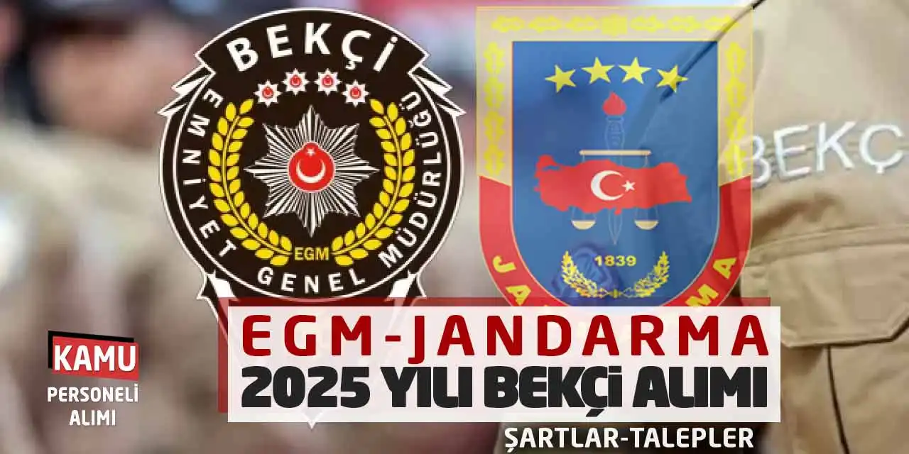 EGM-Jandarma 2025 Yılı Bekçi Alımı: Şartlar-Talepler