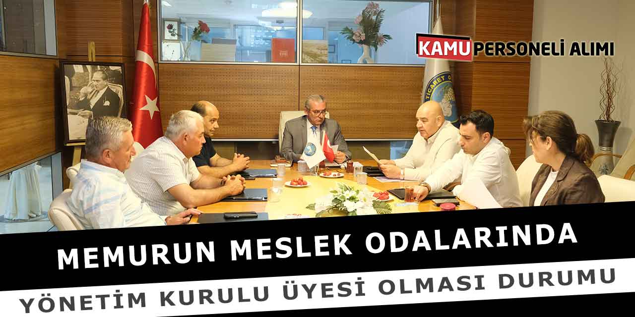 Memurun Meslek Odalarında Yönetim Kurulu Üyesi Olması Durumu