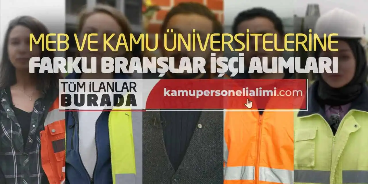 MEB ve Kamu Üniversitelerine Farklı Branşlar İşçi Alımları