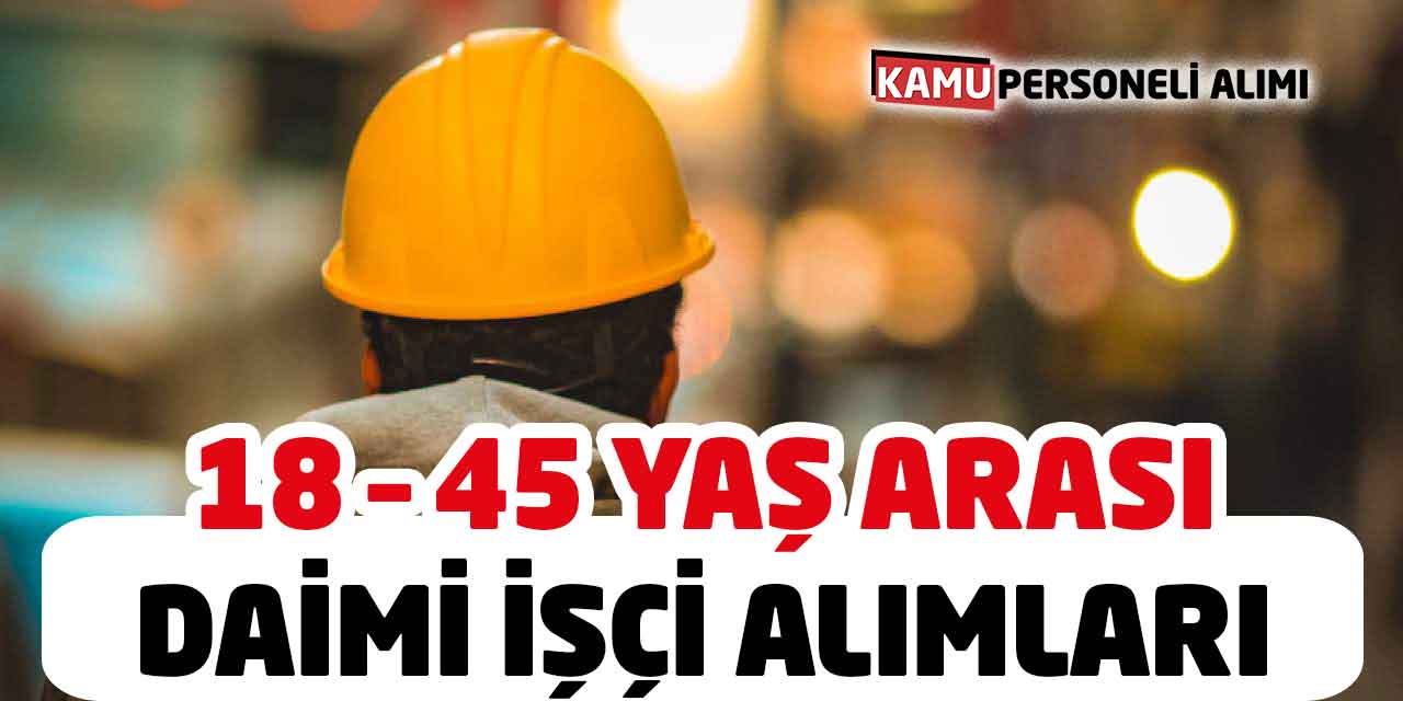 Belediyeye 18 – 45 Yaş Arası Daimi İşçi Alımları Başladı