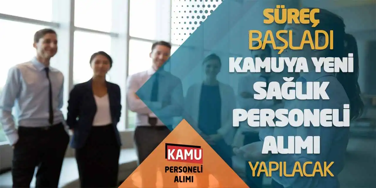 Süreç Başladı! Kamuya Yeni Sağlık Personeli Alımı Yapılacak