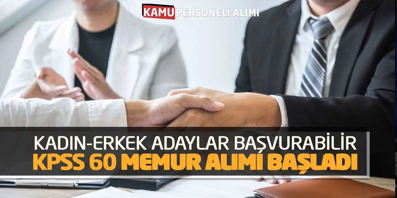 Kadın-Erkek Adaylar Başvurabilir! KPSS 60 Memur Alımı Başladı