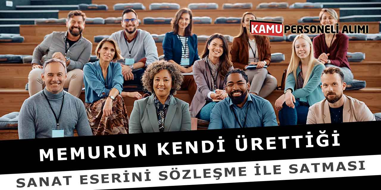 Memurun Kendi Ürettiği Sanat Eserini Sözleşme İle Satması
