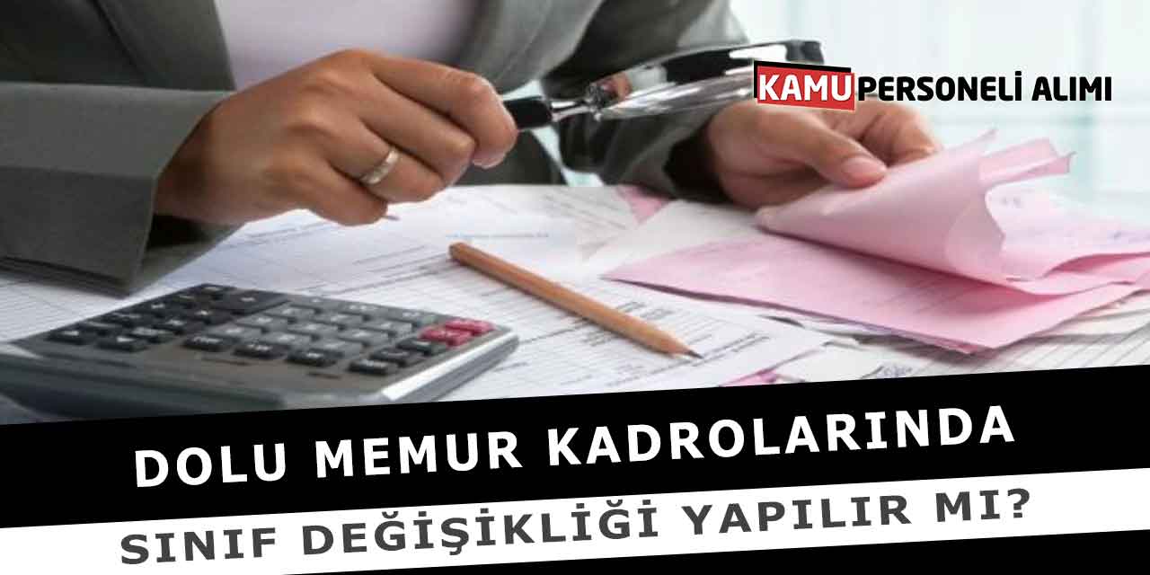Dolu Memur Kadrolarında Sınıf Değişikliği Yapılır Mı?