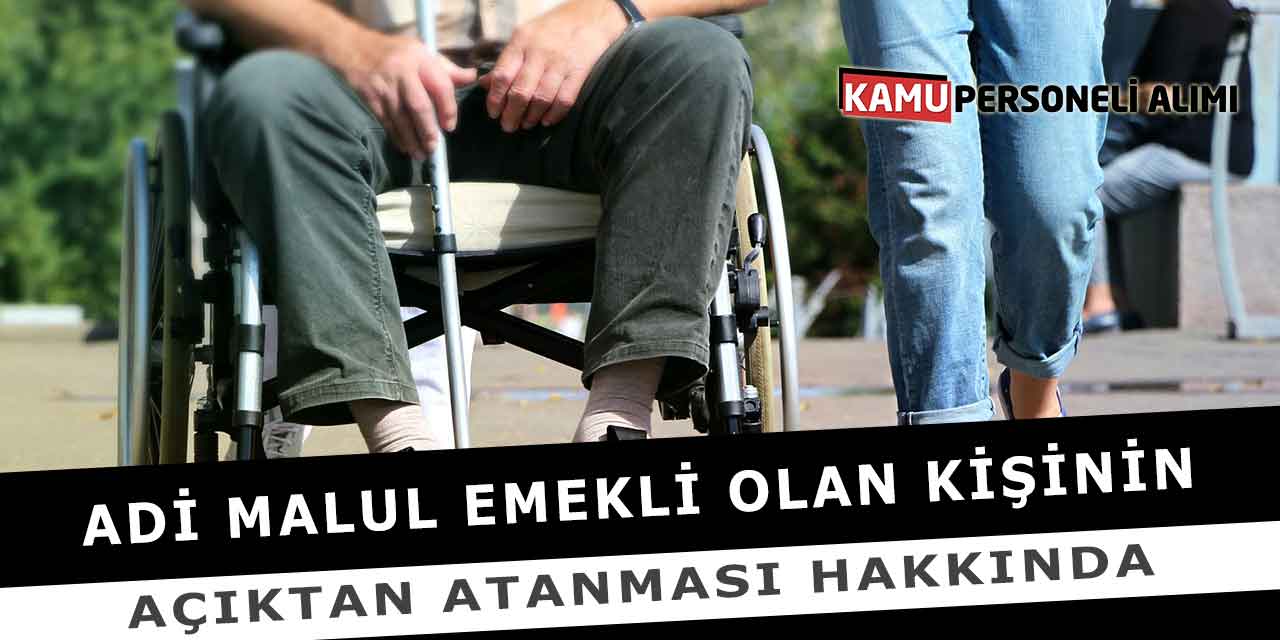 Adi Malul Emekli Olan Kişinin Açıktan Atanması Hakkında