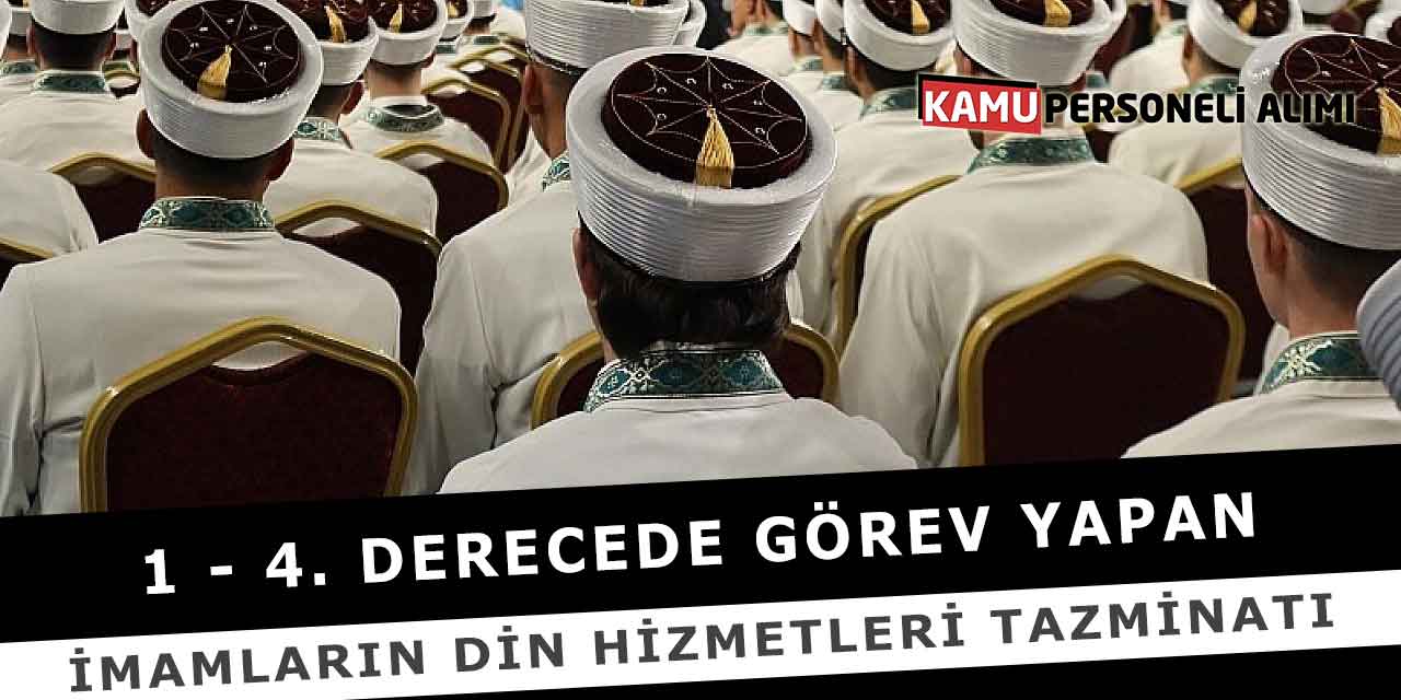 1-4. Derecede Görev Yapan İmamların Din Hizmetleri Tazminatı