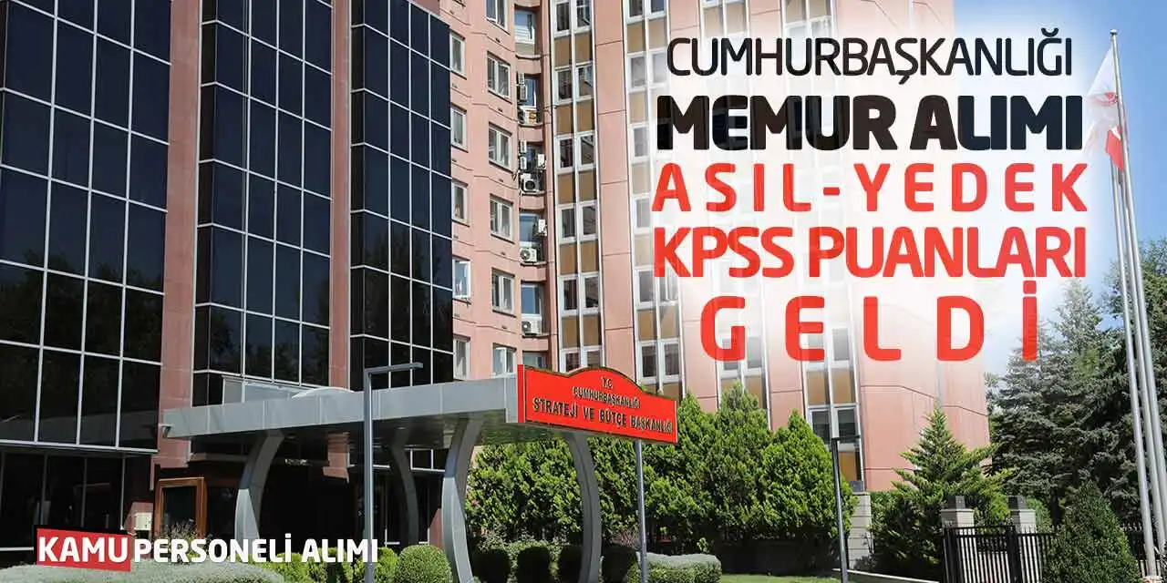 Cumhurbaşkanlığı Memur Alımı: Asıl-Yedek KPSS Puanları Geldi