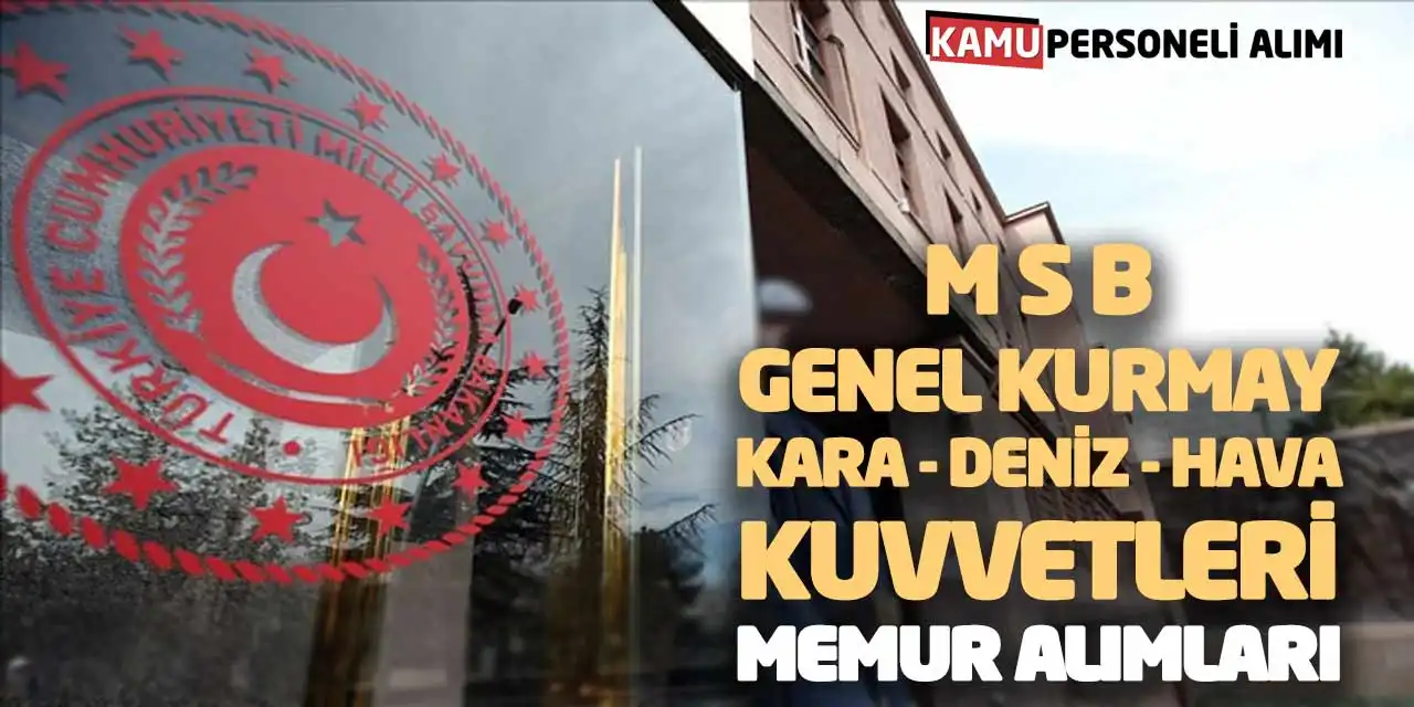 MSB Genel Kurmay Kara Deniz Hava Kuvvetleri Memur Alımları