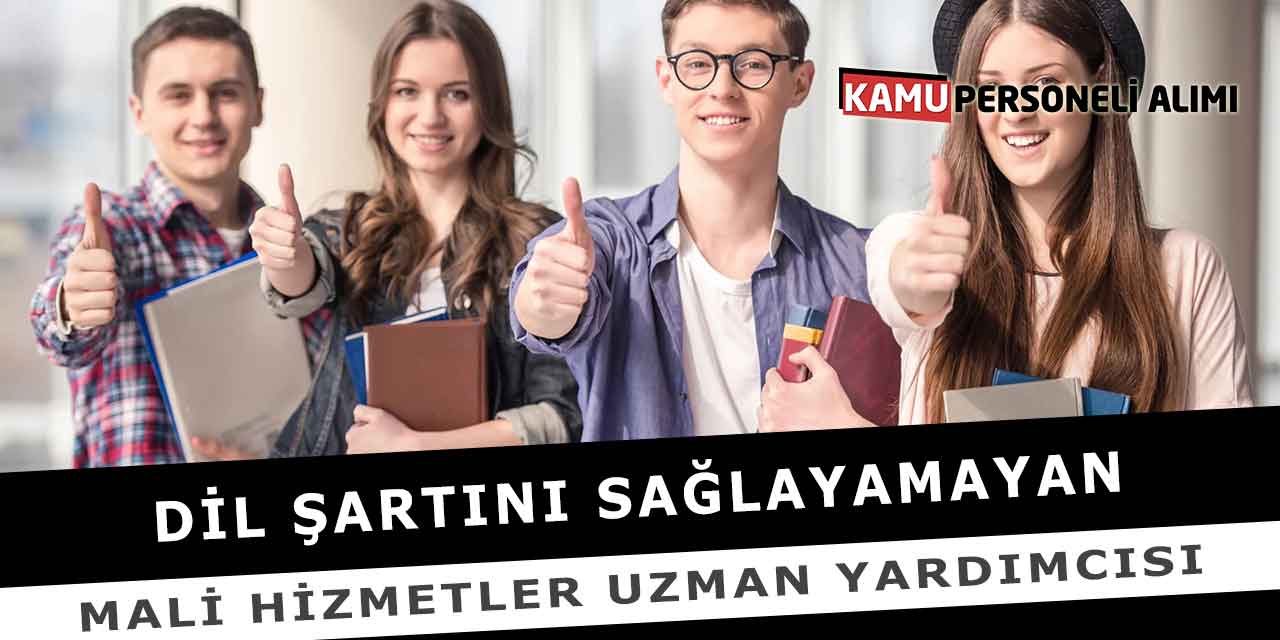 Dil Şartını Sağlayamayan Mali Hizmetler Uzman Yardımcısı