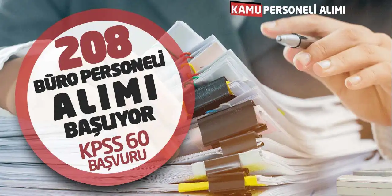 208 Büro Personeli Alımı Başlıyor: KPSS 60 Başvuru