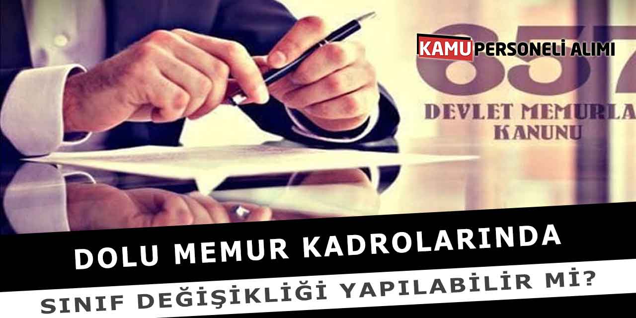Dolu Memur Kadrolarında Sınıf Değişikliği Yapılabilir Mi?
