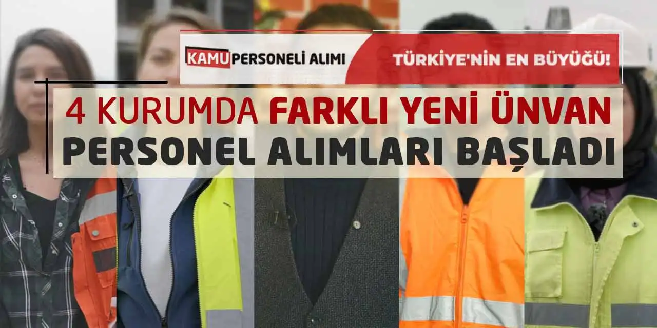 4 Kurumda Farklı Yeni Ünvan Personel Alımları Başladı