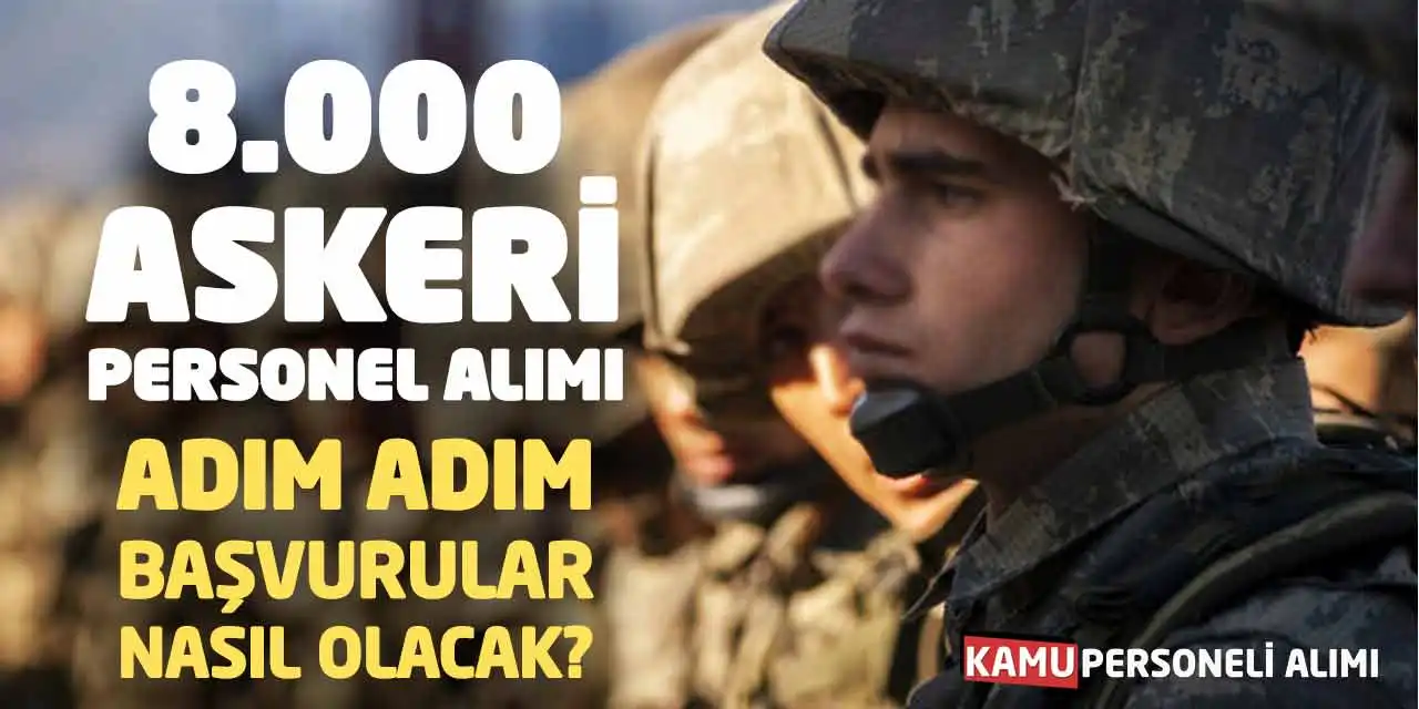 8000 Askeri Personel Alımı: Adım Adım Başvurular Nasıl Olacak