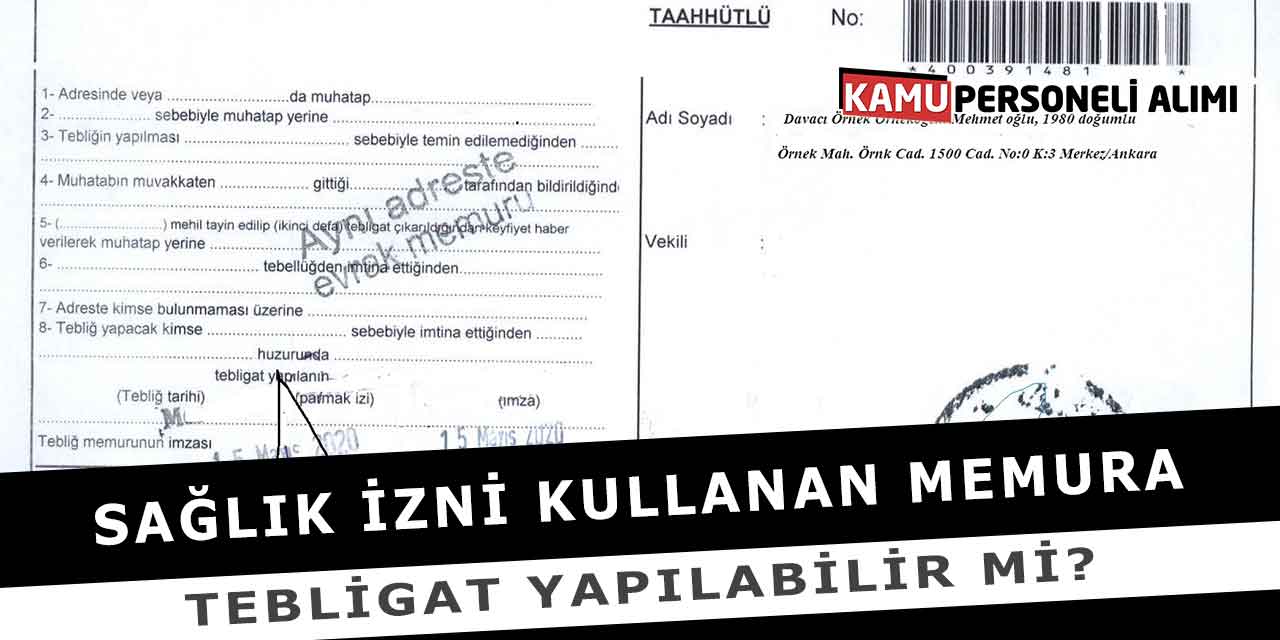 Sağlık İzni Kullanan Memura Tebligat Yapılabilir Mi?