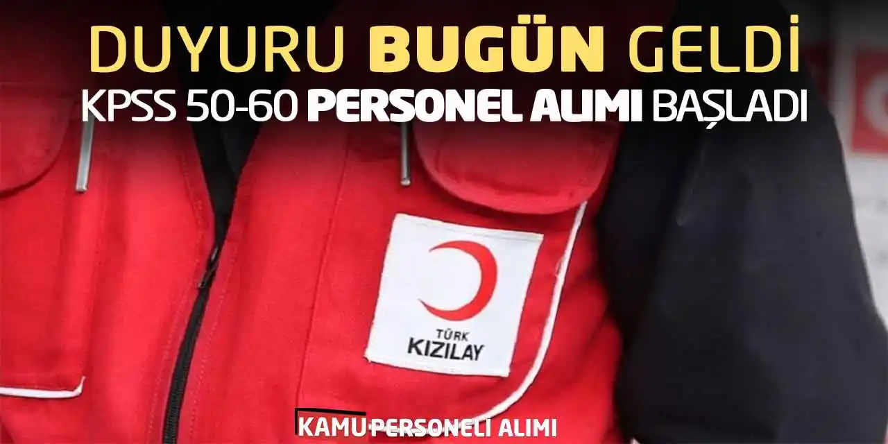 Duyuru Bugün Geldi! Kızılay KPSS 50-60 Personel Alımı Başladı