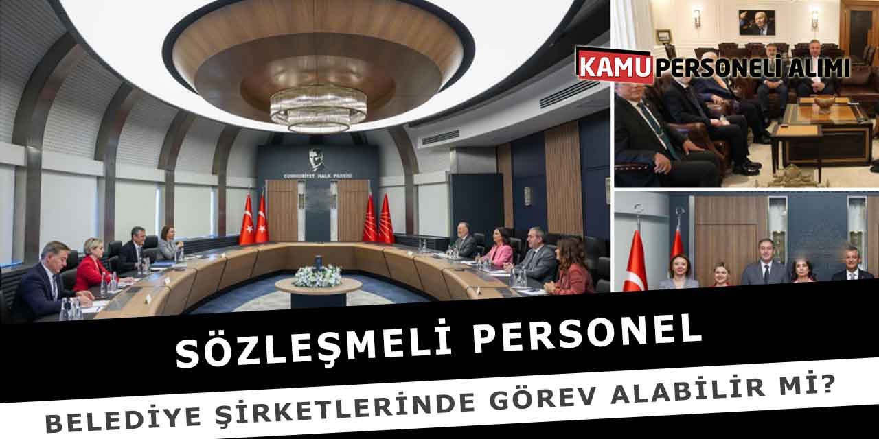 Sözleşmeli Personel Belediye Şirketlerinde Görev Alabilir Mi?