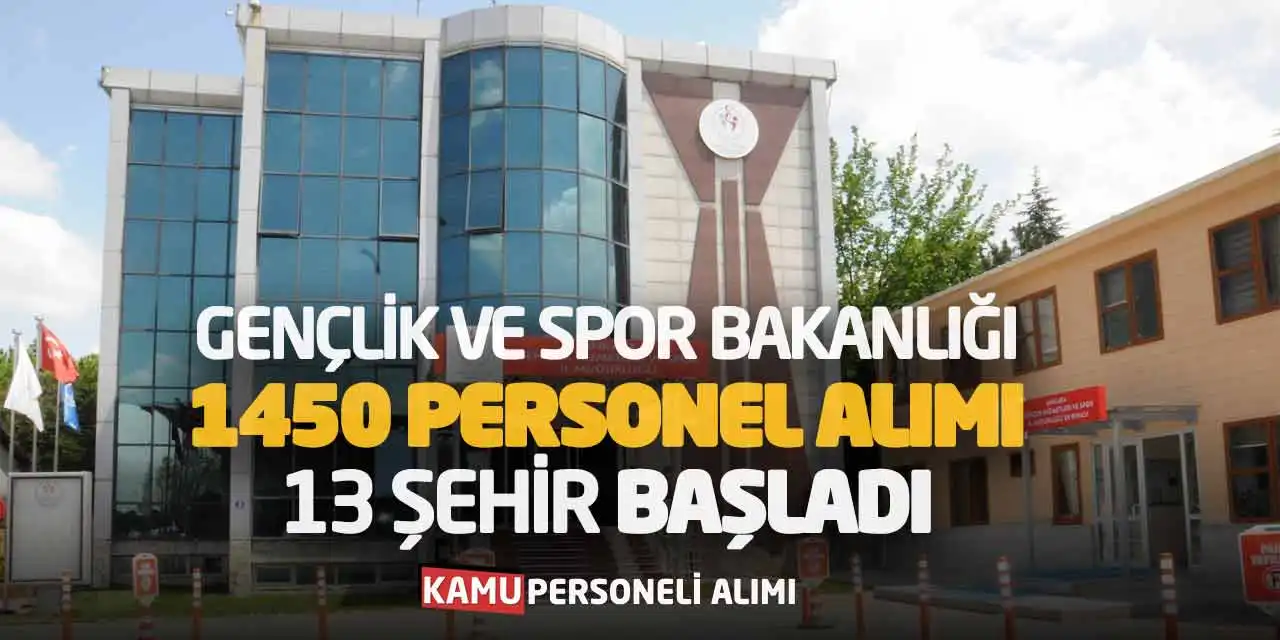 Gençlik ve Spor Bakanlığı 1450 Personel Alımı: 13 Şehir Başladı