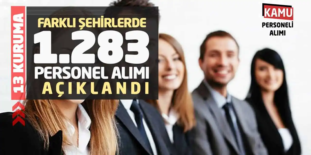 13 Kuruma Farklı Şehirlerde 1.283 Personel Alımı Açıklandı
