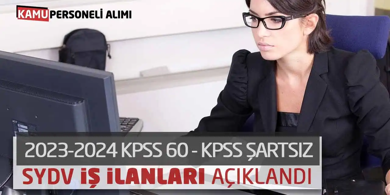 2023-2024 KPSS 60 - KPSS Şartsız SYDV İş İlanları Açıklandı