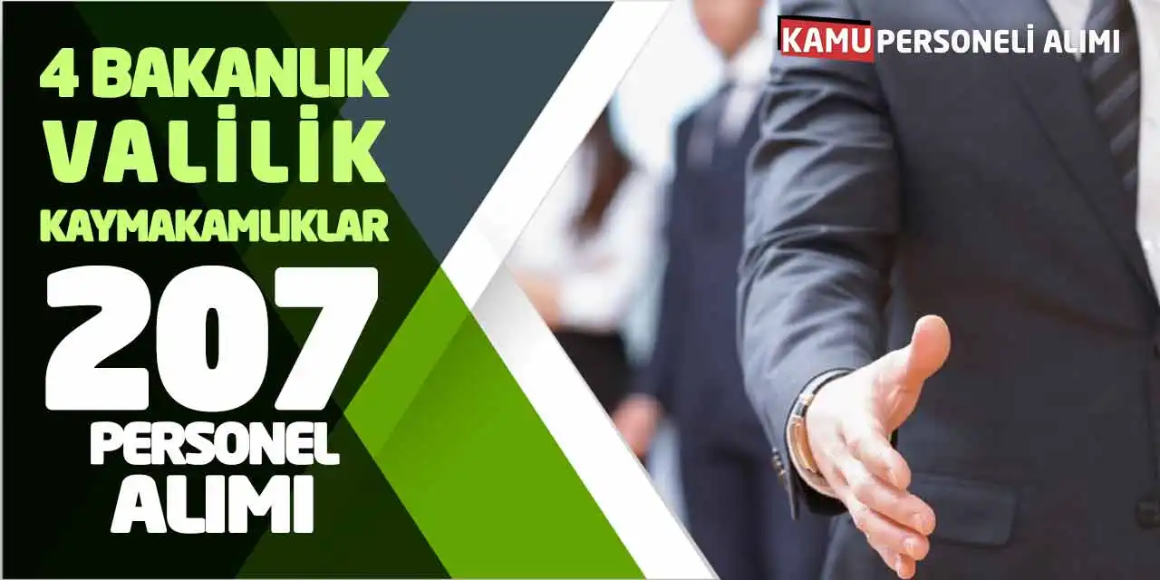 4 Bakanlık Valilik Kaymakamlıklar 207 Personel Alımı