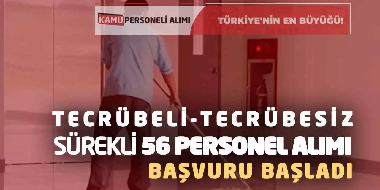 Tecrübeli-Tecrübesiz Sürekli 56 Personel Alımı Başvuru Başladı