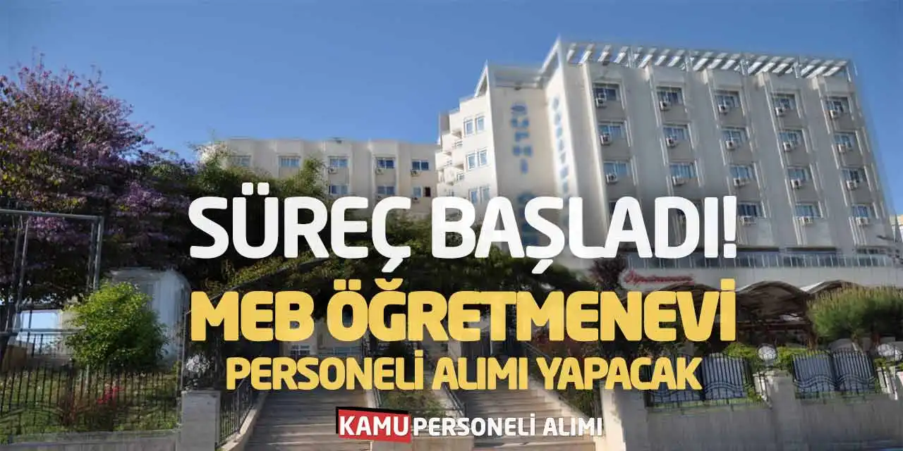 Süreç Başladı! MEB Öğretmenevi Personeli Alımı Yapacak
