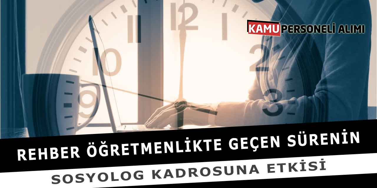Rehber Öğretmenlikte Geçen Sürenin Sosyolog Kadrosuna Etkisi