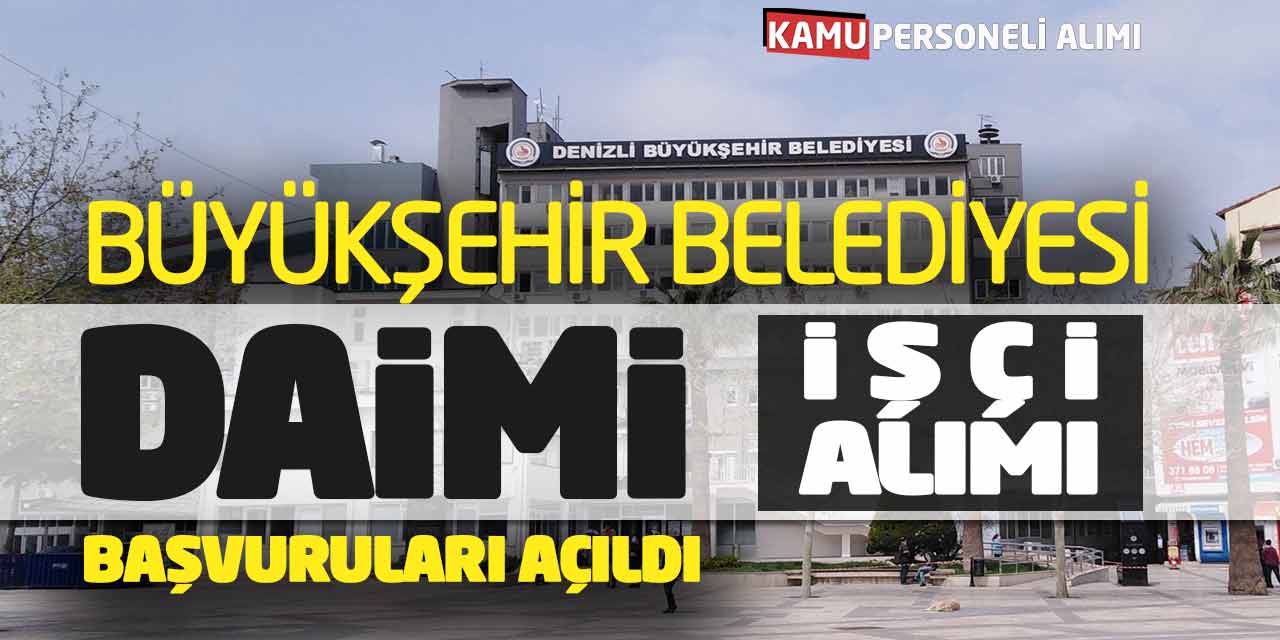 Büyükşehir Belediyesi Daimi Süreli İşçi Alımı Başvuruları Açıldı