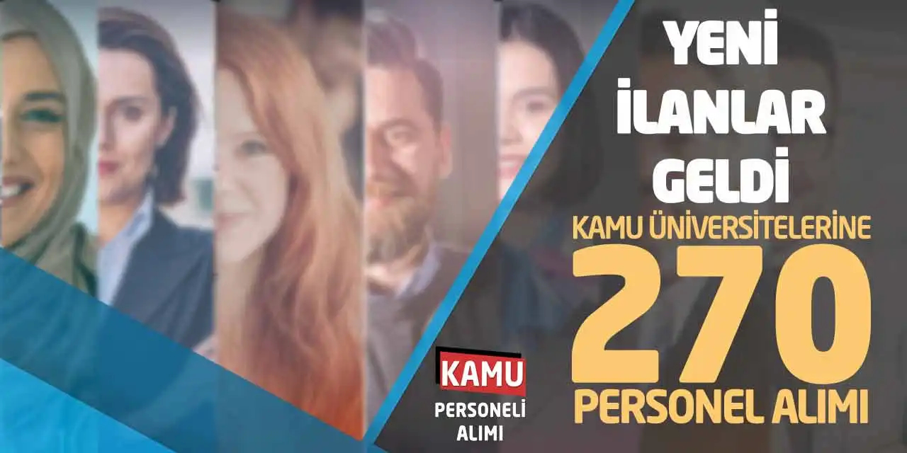 Yeni İlanlar Geldi! Kamu Üniversitelerine 270 Personel Alımı