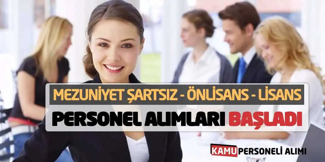 Mezuniyet Şartsız-Önlisans-Lisans Personel Alımları Başladı