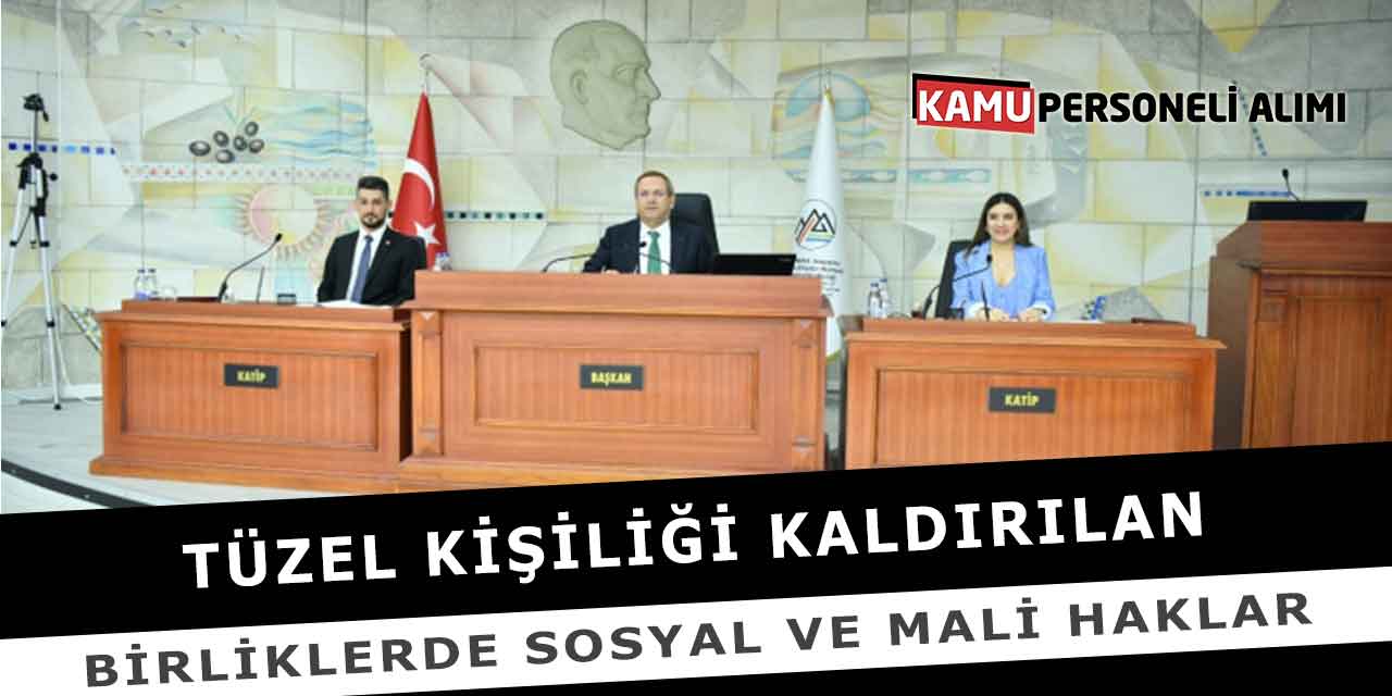 Tüzel Kişiliği Kaldırılan Birliklerde Sosyal ve Mali Haklar