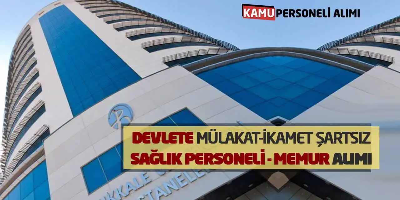 Devlete Mülakat-İkamet Şartsız Sağlık Personeli-Memur Alımı