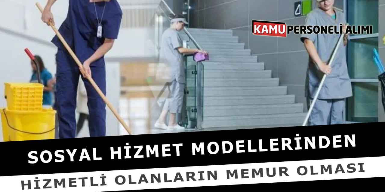 Sosyal Hizmet Modellerinden Hizmetli Olanların Memur Olması