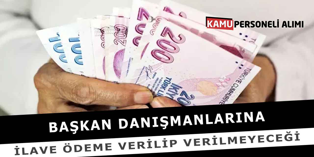 Başkan Danışmanlarına İlave Ödeme Verilip Verilmeyeceği