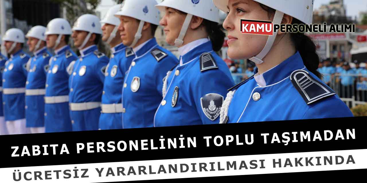 Zabıta Personelinin Toplu Taşımadan Ücretsiz Yararlandırılması