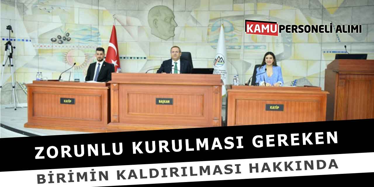 Zorunlu Kurulması Gereken Birimin Kaldırılması Hakkında