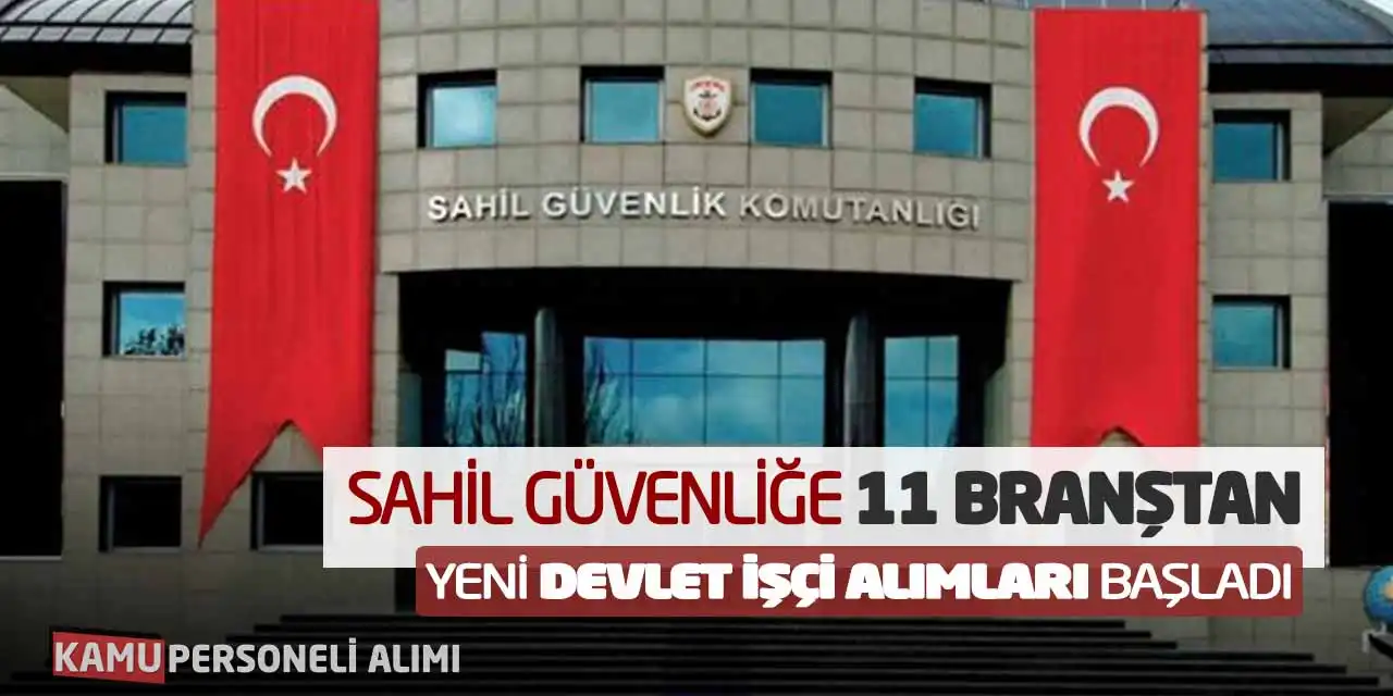 Sahil Güvenliğe 11 Branştan Yeni Devlet İşçi Alımları Başladı