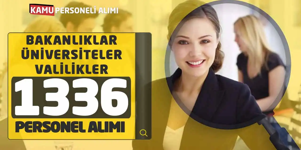 Bakanlıklar Üniversiteler Valilikler 1.336 Personel Alımı