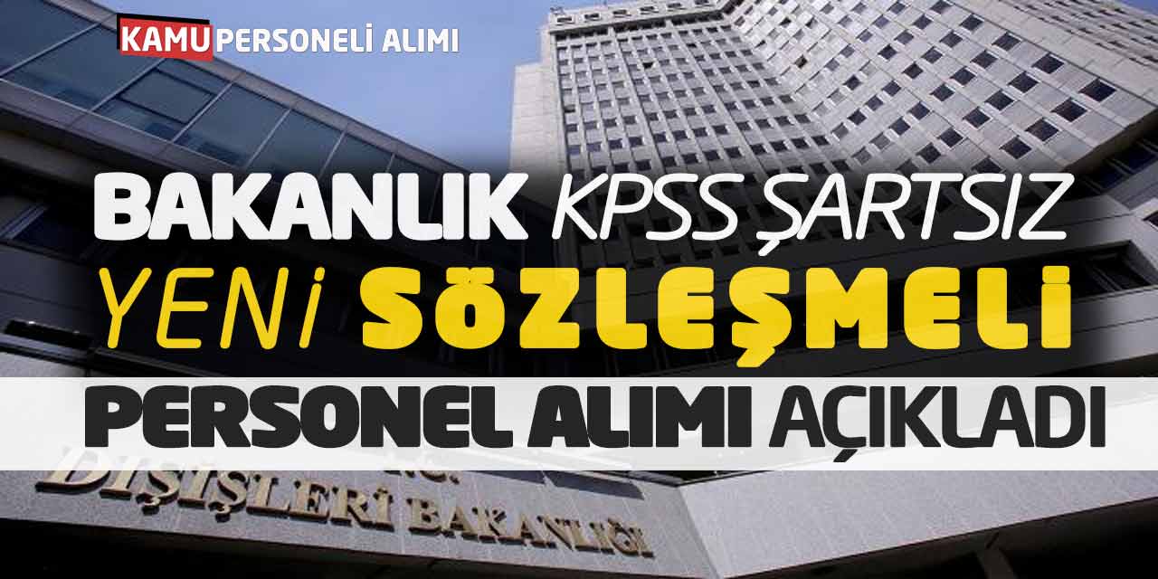 Bakanlık KPSS Şartsız Yeni Sözleşmeli Personel Alımı Açıkladı