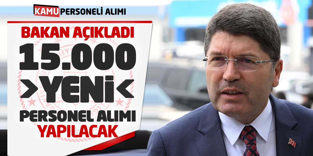 Bakan Açıkladı: 15.000 Yeni Personel Alımı Yapılacak