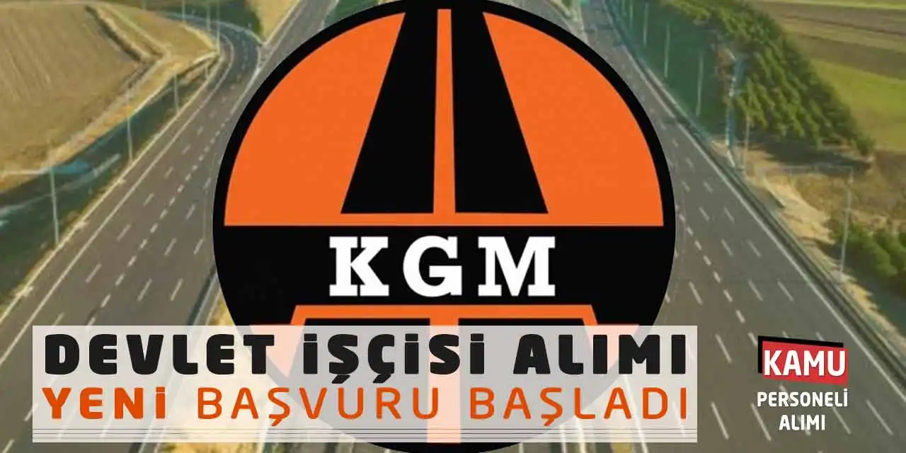 Karayolları KGM Devlet İşçisi Alımı Yeni Başvuru Başladı