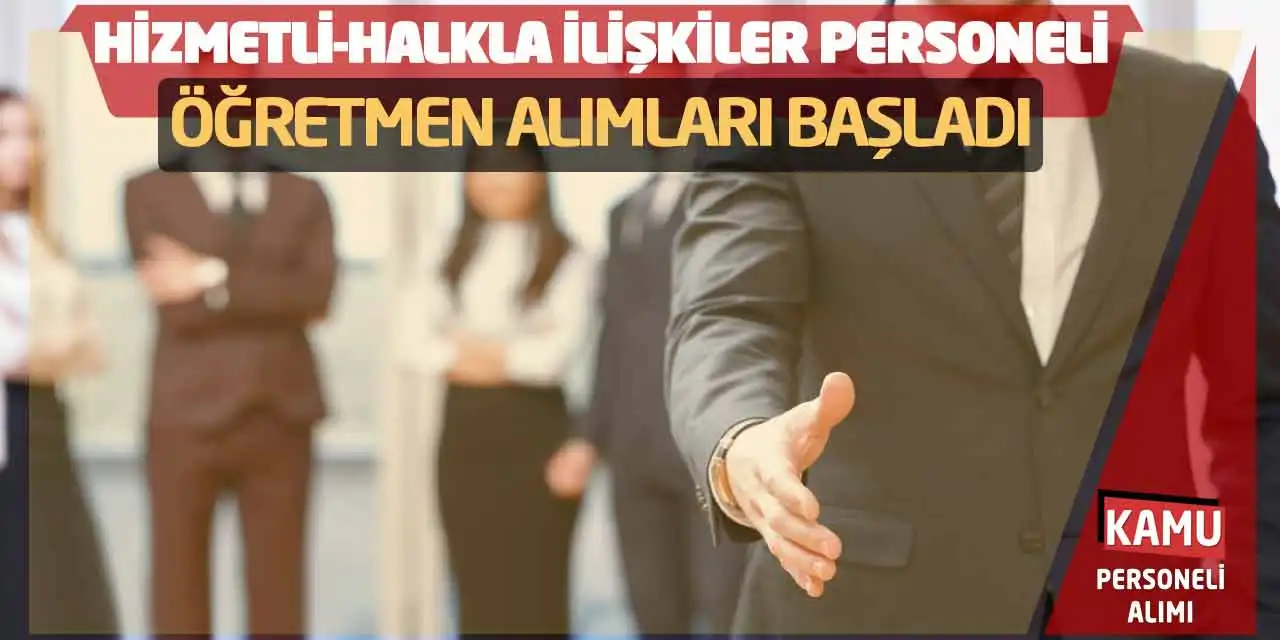 Hizmetli-Halkla İlişkiler Personeli- Öğretmen Alımları Başladı