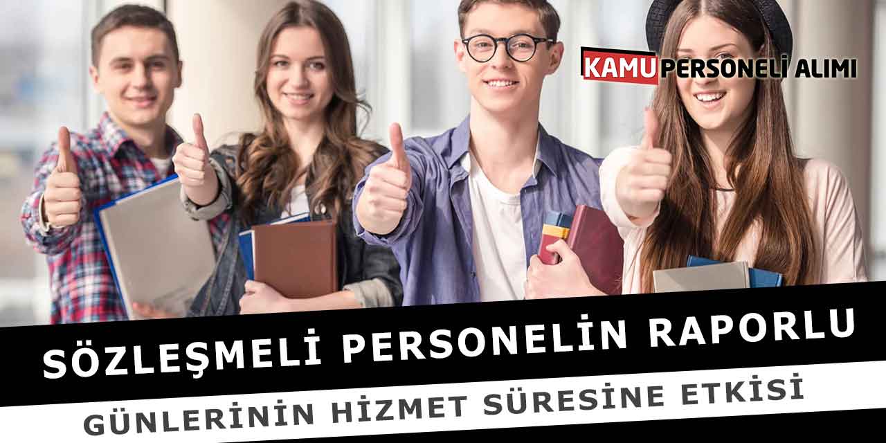 Sözleşmeli Personelin Raporlu Günlerinin Hizmet Süresine Etkisi