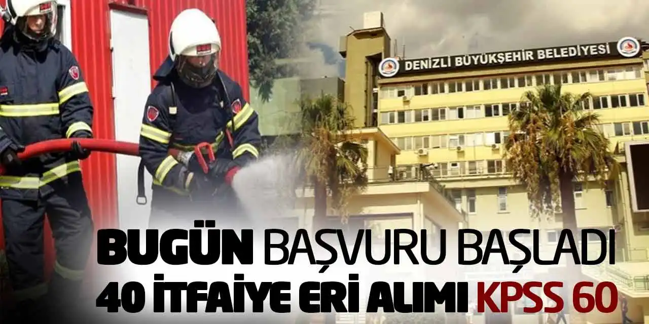 Bugün Başvuru Başladı! 40 İtfaiye Eri Alımı: KPSS 60