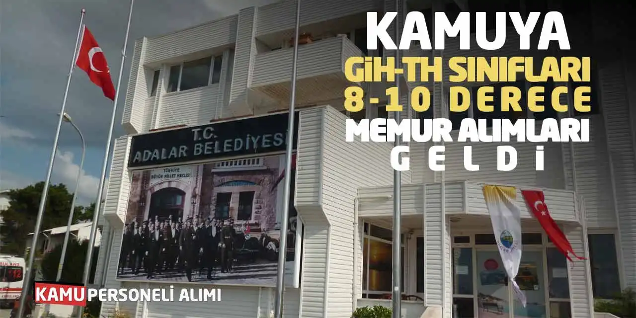 Kamuya GİH-TH Sınıfları 8-10 Derece Memur Alımları Geldi