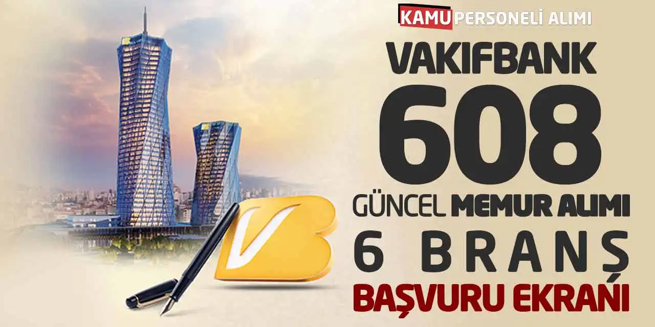 Vakıfbank 608 Güncel Memur Alımı! 6 Branş Başvuru Ekranı