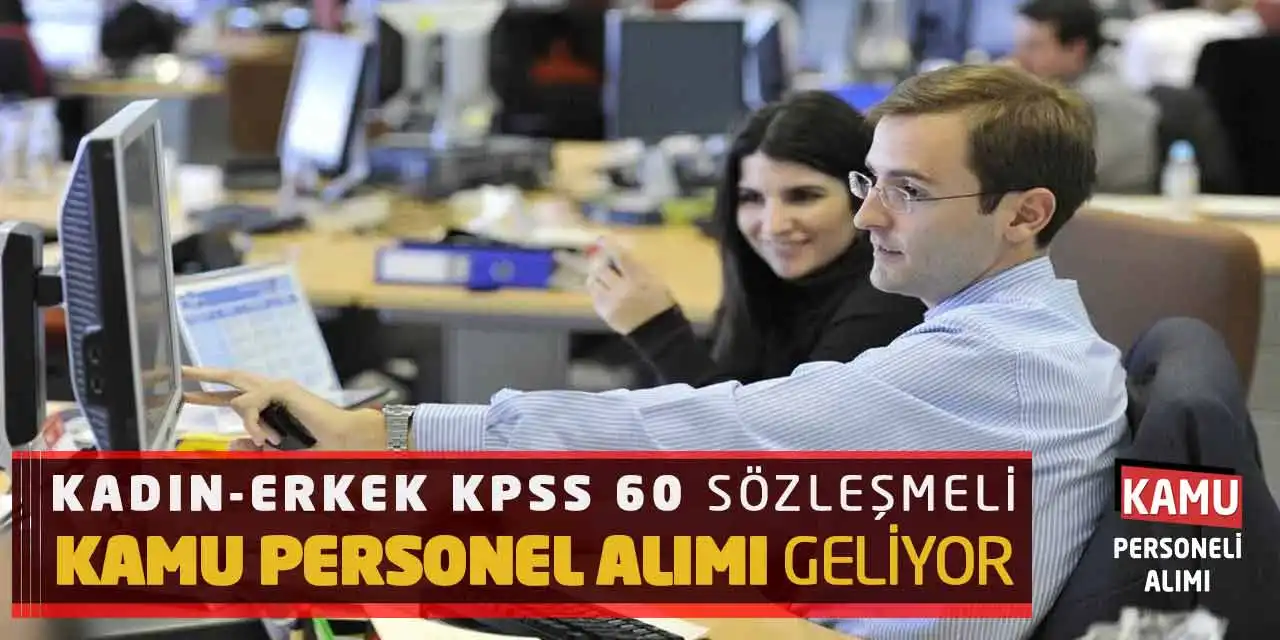 Kadın-Erkek KPSS 60 Sözleşmeli Kamu Personel Alımı Geliyor